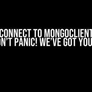 Can’t Connect to MongoClient using Node? Don’t Panic! We’ve Got You Covered