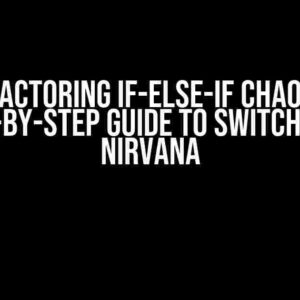 Refactoring if-else-if Chaos: A Step-by-Step Guide to Switch Case Nirvana