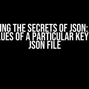 Unlocking the Secrets of JSON: Get all the values of a particular key from a JSON file